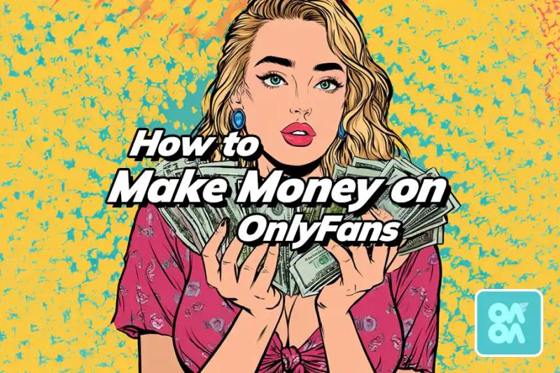 How to Make Money on OnlyFans
