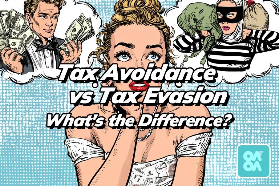 Tax Avoidance vs Tax Evasion - What's the Difference?